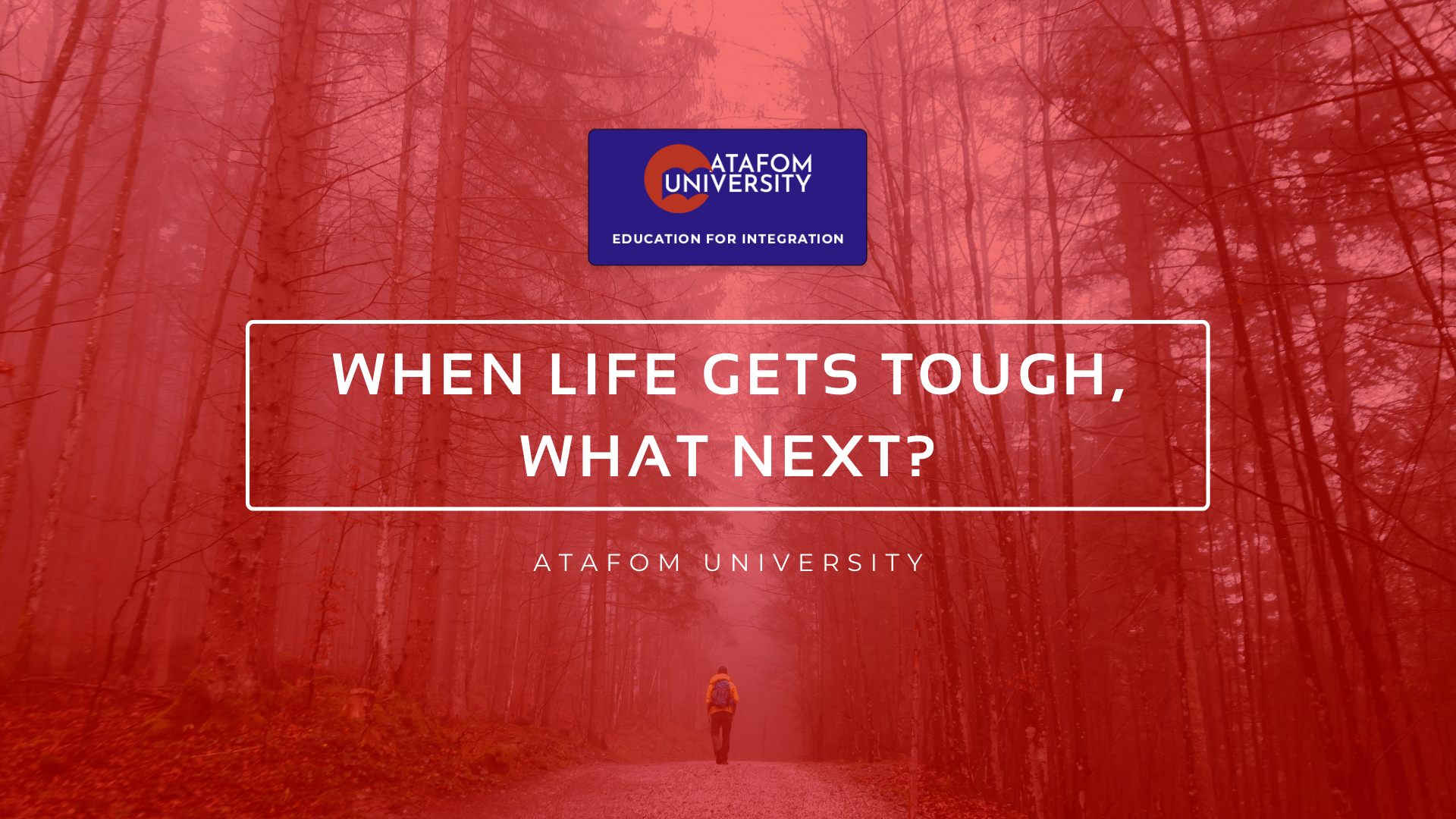 WHEN LIFE GETS TOUGH, WHAT NEXT? - ATAFOM University Blog