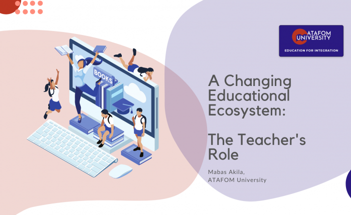 A CHANGING EDUCATIONAL ECOSYSTEM: THE TEACHER’S ROLE